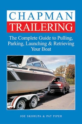 Chapman Trailering: The Complete Guide to Pulling, Parking, Launching and Retrieving Your Boat book