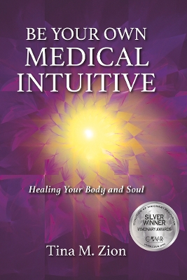 Be Your Own Medical Intuitive: Healing Your Body and Soul book