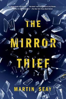 The Mirror Thief by Martin Seay