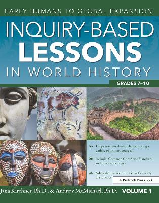 Inquiry-Based Lessons in World History: Early Humans to Global Expansion (Vol. 1, Grades 7-10) book