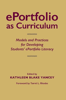 ePortfolio as Curriculum: Models and Practices for Developing Students’ ePortfolio Literacy by Kathleen Blake Yancey