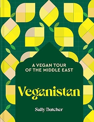 Veganistan: A Vegan Tour of the Middle East & Beyond by Sally Butcher