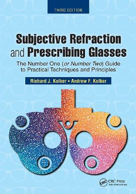 Subjective Refraction and Prescribing Glasses: The Number One (or Number Two) Guide to Practical Techniques and Principles, Third Edition book