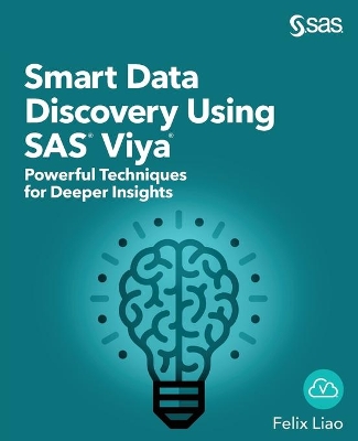 Smart Data Discovery Using SAS Viya: Powerful Techniques for Deeper Insights book