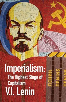 Imperialism the Highest Stage of Capitalism by Vladimir Ilich Lenin