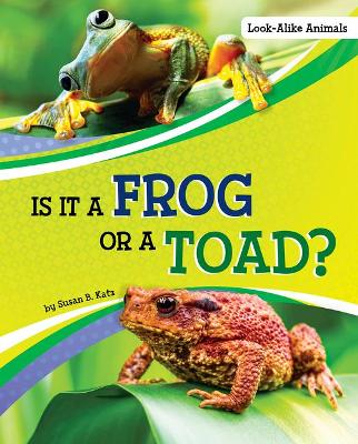 Is it a Frog or a Toad by Susan B. Katz