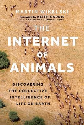 The Internet of Animals: Discovering the Collective Intelligence of Life on Earth book