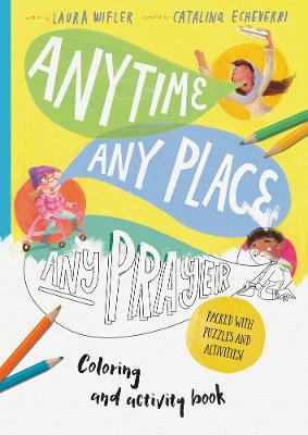 Any Time, Any Place, Any Prayer Coloring and Activity Book: Coloring, Puzzles, Mazes and More book