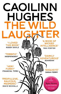 The Wild Laughter: Winner of the 2021 Encore Award by Caoilinn Hughes