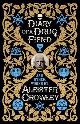 Diary of a Drug Fiend and Other Works by Aleister Crowley book