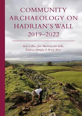 Community Archaeology on Hadrian’s Wall 2019–2022 book