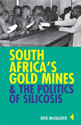 South Africa's Gold Mines and the Politics of Silicosis book
