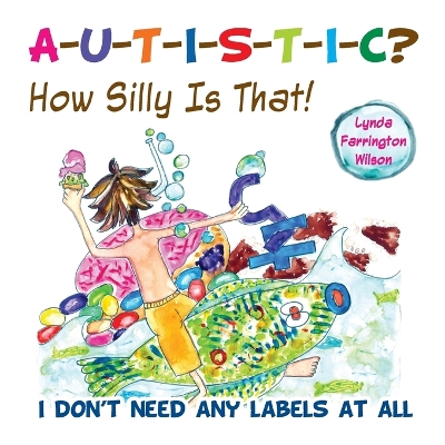 Autistic? How Silly is That! book