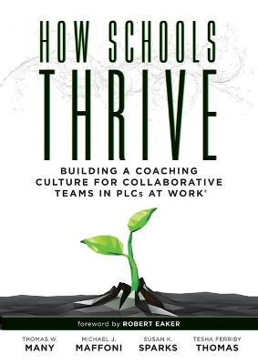 How Schools Thrive: Building a Coaching Culture for Collaborative Teams in Plcs at Work(r) (Effective Coaching Strategies for Plcs at Work(r)) book