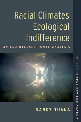 Racial Climates, Ecological Indifference: An Ecointersectional Analysis by Nancy Tuana