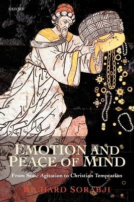 Emotion and Peace of Mind by Richard Sorabji