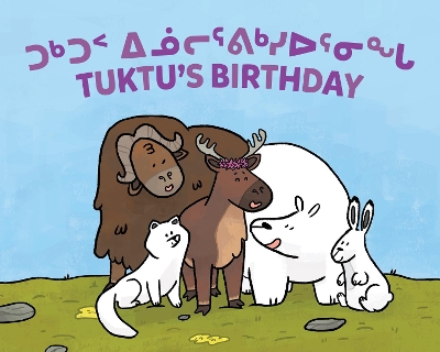 Tuktu's Birthday: Bilingual Inuktitut and English Edition book