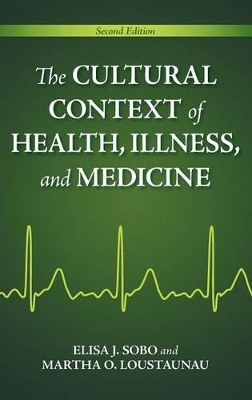 Cultural Context of Health, Illness, and Medicine, 2nd Edition book