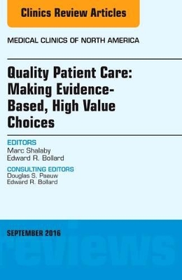 Quality Patient Care: Making Evidence-Based, High Value Choices, An Issue of Medical Clinics of North America by Marc Shalaby