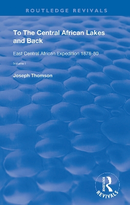 To The Central African Lakes and Back: The Narrative of The Royal Geographical Society's East Central Expedition 1878-80, Volume 1 book