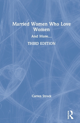Married Women Who Love Women: And More… by Carren Strock