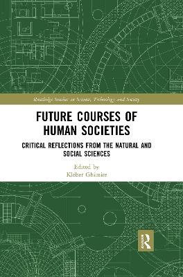 Future Courses of Human Societies: Critical Reflections from the Natural and Social Sciences book