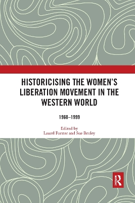 Historicising the Women's Liberation Movement in the Western World: 1960-1999 by Laurel Forster
