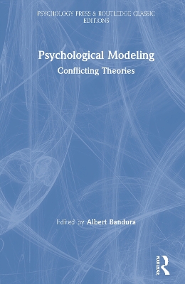 Psychological Modeling: Conflicting Theories by Albert Bandura