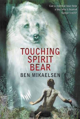 Touching Spirit Bear by Ben Mikaelsen