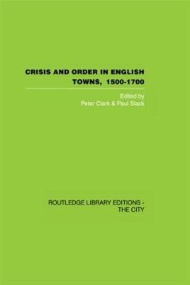 Crisis and Order in English Towns 1500-1700 by Peter Clark