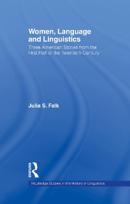 Women, Language and Linguistics by Julia S. Falk