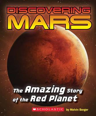 Discovering Mars: The Amazing Story of the Red Planet by Melvin Berger