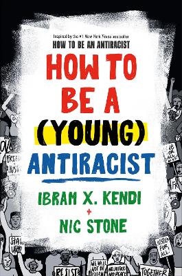 How to Be a (Young) Antiracist by Ibram X. Kendi