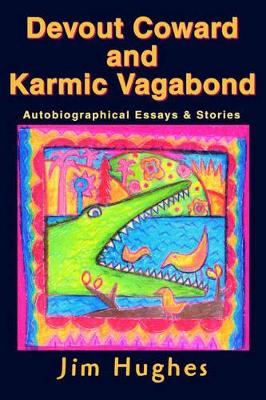 Devout Coward and Karmic Vagabond: Autobiographical Essays & Stories book