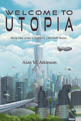 Welcome to Utopia: Book One of the Utopian Dreams Series book