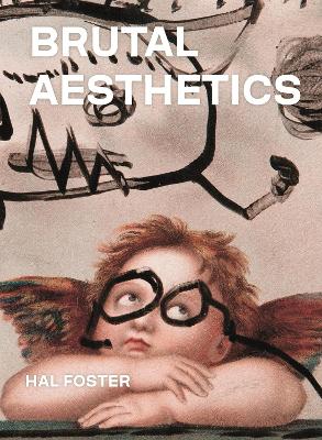 Brutal Aesthetics: Dubuffet, Bataille, Jorn, Paolozzi, Oldenburg book