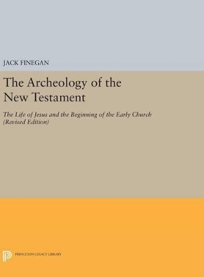 The Archeology of the New Testament by Jack Finegan