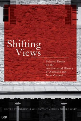 Shifting Views: Selected Essays on the Architectural History of Australia and New Zealand book
