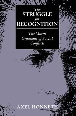 The Struggle for Recognition: The Moral Grammar of Social Conflicts book