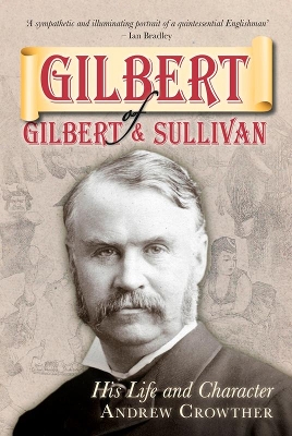 Gilbert of Gilbert & Sullivan by Andrew Crowther