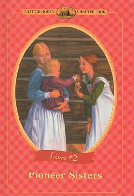 Pioneer Sisters by Laura Ingalls Wilder