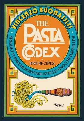 The Pasta Codex: 1001 Recipes by Vincenzo Buonassisi