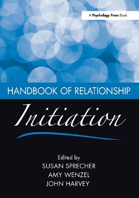 Handbook of Relationship Initiation by Susan Sprecher