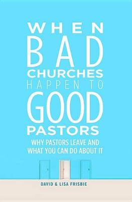 When Bad Churches Happen to Good Pastors book