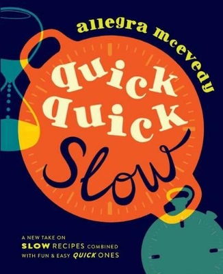 Quick, Quick Slow: Great Slow Recipes Matched With Super-fast Dishes book
