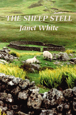 The Sheep Stell: A Life with Sheep by Janet White