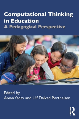 Computational Thinking in Education: A Pedagogical Perspective by Aman Yadav