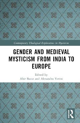 Gender and Medieval Mysticism from India to Europe by Alexandra Verini