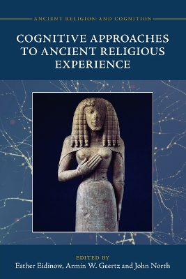 Cognitive Approaches to Ancient Religious Experience by Esther Eidinow