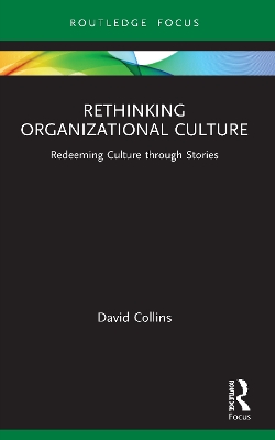 Rethinking Organizational Culture: Redeeming Culture through Stories by David Collins